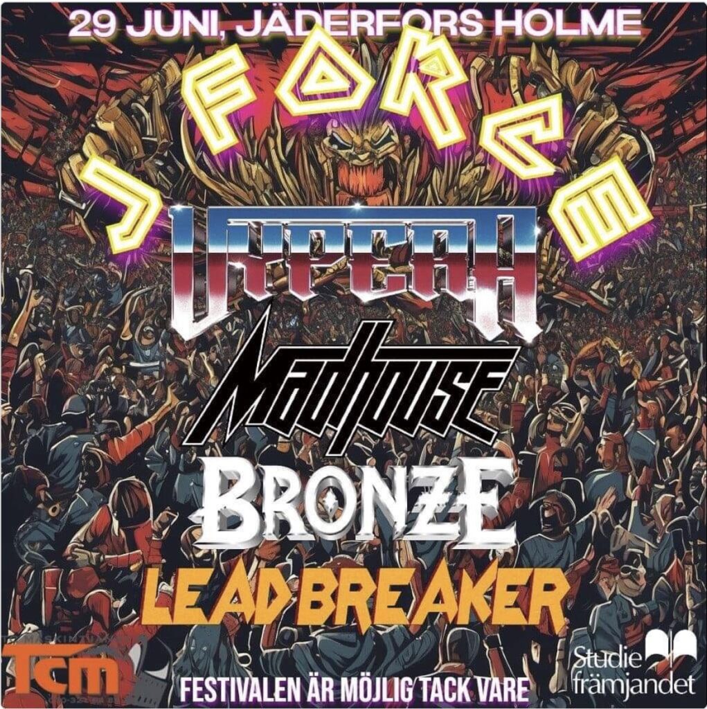 Poster of heavy metal concert
Bronze + Vypera + Madhouse + Leadbreaker at J-Force Festival in Jäderfors, Sweden, 2024